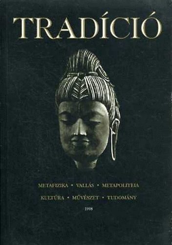 Baranyi Tibor Imre; Horvth Rbert  (szerk.) - Tradci:Metafizika-Valls-Metapoliteia-Kultra-Mvszet-Tudomny 1998