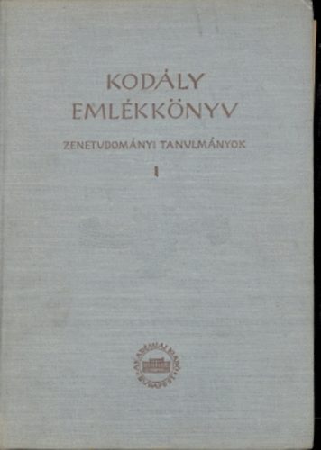 Bence; Bartha, Dnes [szerk.] Szabolcsi - Emlkknyv Kodly 70. szletsnapjra (Zenetudomnyi tanulmnyok I.)