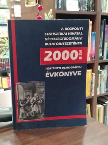 Benda Gyula Pozsgai Pter Heilig Balzs Melegh Attila - A Kzponti Statisztikai Hivatal Npessgtudomnyi Kutatintzetnek 2000. vi trtneti demogrfiai vknyve