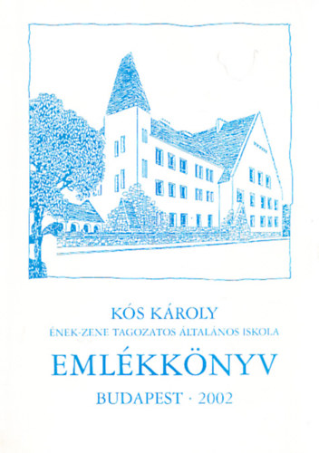 Ks Kroly nek-Zene Tagozatos ltalnos Iskola - Emlkknyv