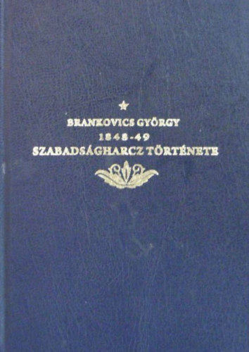 Brankovics Gyrgy - Az 1848/49-iki szabadsgharcz trtnete