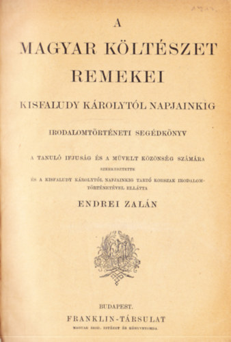 Endrei Zaln  (szerk.) - A magyar kltszet remekei Kisfaludy Krolytl napjainkig