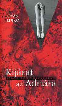 Lovas Ildikó - Kijárat az Adriára