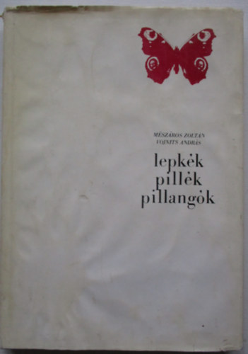 SZERZ� M�sz�ros - Zolt�n Vojnits Andr�s - Lepk�k, pill�k, pillang�k