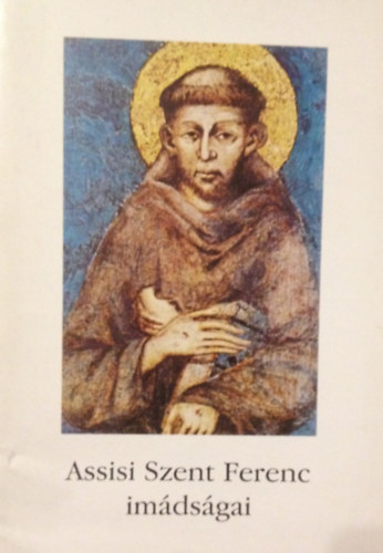 Assisi Szent Ferenc imádságai