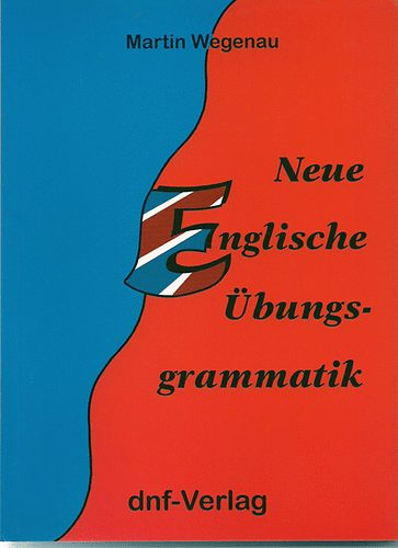 Martin Wegenau - Neue Englische bungsgrammatik
