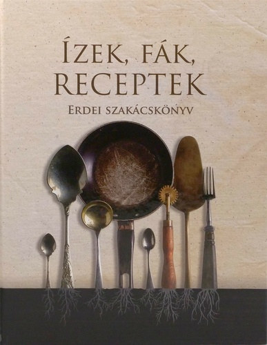 Szauer Melinda  (szerk.) - zek, fk, receptek - Erdei szakcsknyv