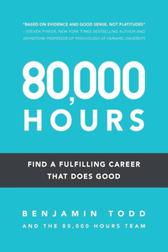 Benjamin Todd - 80,000 Hours: Find a fulfilling career that does good