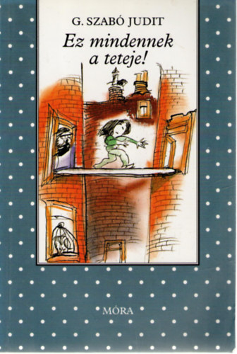 G. Szabó Judit - Ez mindennek a teteje!