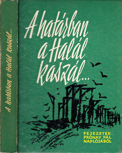 Szab� �gnes  (szerk.); Paml�nyi Ervin (szerk.) - A hat�rban a Hal�l kasz�l... (Fejezetek Pr�nay P�l feljegyz�seib�l)