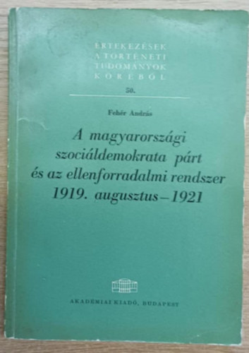 Fehér András - A magyarországi szociáldemokrata párt és az ellenforradalmi rendszer