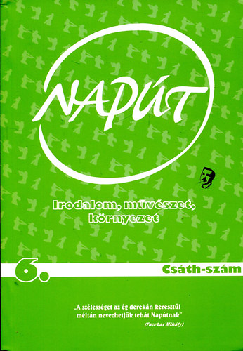 Szondi Gy�rgy  (sorozatszerk.) - Nap�t - Irodalom, m�v�szet, k�rnyezet 2009/6. (Cs�th-sz�m)