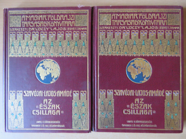 Szav�jai Lajos Am�d� - Az "�szak csillaga" I-II. - Az �szaki Sarktengeren 1899-1900. (A Magyar F�ldrajzi T�rsas�g K�nyvt�ra)