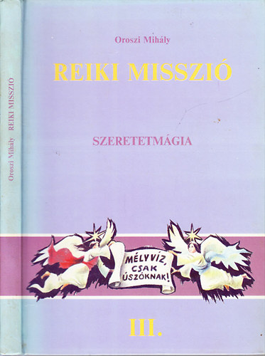 Oroszi Mihly - Reiki misszi III.- Szeretetmgia