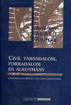 Andrew Arat Andrs - Civil trsadalom, forradalom s alkotmny