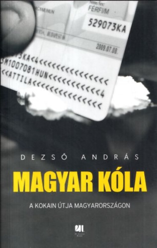 Dezs Andrs - Magyar kla (A kokain tja Magyarorszgon)