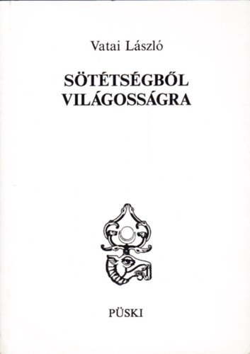 Vatai László - Sötétségből világosságra