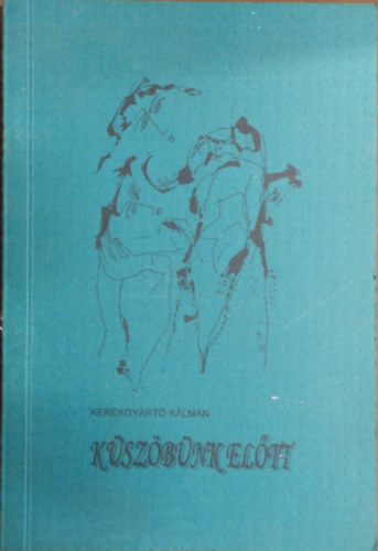 Ker�kgy�rt� K�lm�n - K�sz�b�nk el�tt (versek)