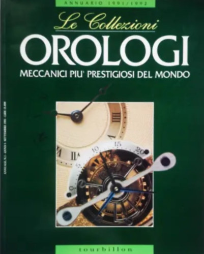 Tourbillon - Le Collezioni - Orologi meccanici piu prestigiosi del mondo - Annuario 1991/1992