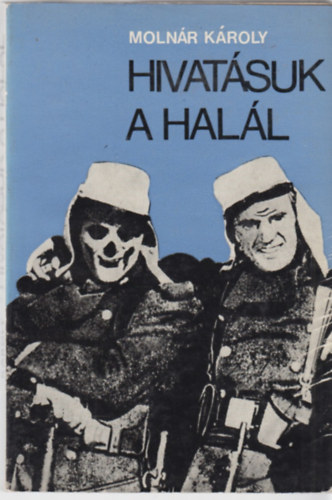 Moln�r K�roly - Hivat�suk a hal�l