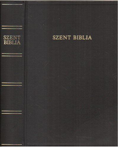 Kroli Gspr ford. - Szent Biblia, azaz: Istenek  s jtestamentomban foglaltatott egsz