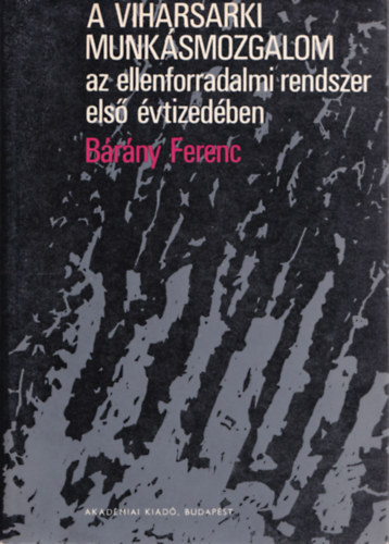 Brny Ferenc - A viharsarki munksmozgalom az ellenforradalmi rendszer els vtizedben