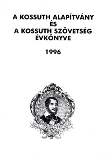 M. Psztor Jzsef (szerk.) - A Kossuth alaptvny s a Kossuth Szvetsg vknyve 1996