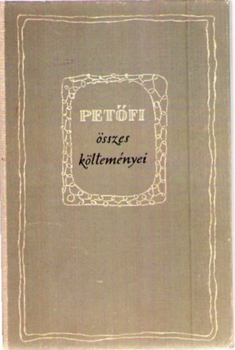 Petfi Sndor - Petfi Sndor sszes kltemnyei