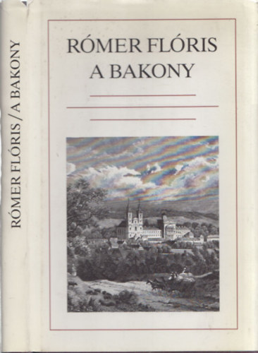 Rmer Flris - A Bakony (hasonms kiads)