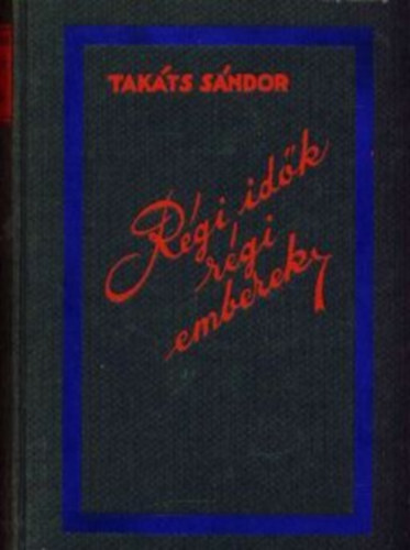 Takts Sndor - Rgi idk, rgi emberek