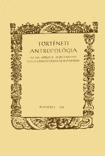Hofer Tamás (szerk) - Történeti antropológia- Az 1983. április 18-19-én tartott tudományos ülésszak előadásai