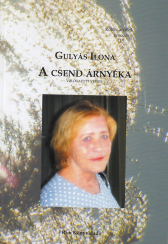 Gulyás Ilona - A csend árnyéka (Válogatott versek)