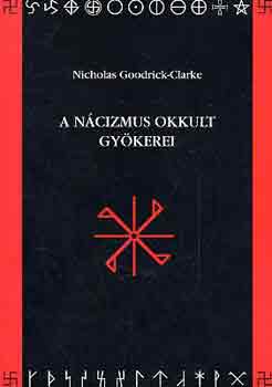 Nicholas Goodrick-Clarke - A ncizmus okkult gykerei