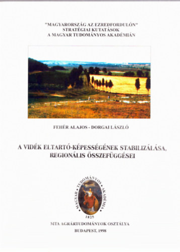 Dorgai L�szl� Feh�r Alajos - A vid�k eltart�-k�pess�g�nek stabiliz�l�sa, region�lis �sszef�gg�sei