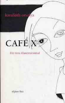 Karafi�th Orsolya - Caf� X