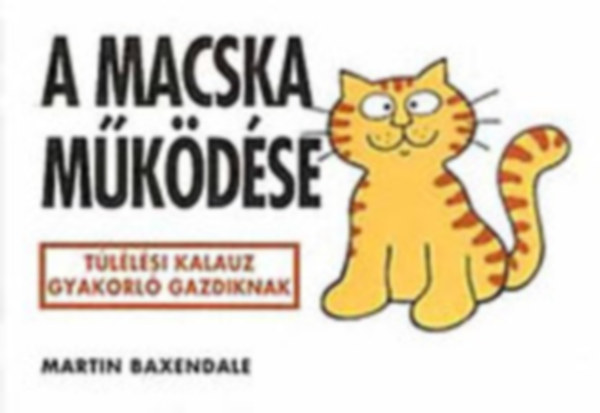 Martin Baxendale - A macska mkdse TLLSI KALAUZ GYAKORL GAZDIKNAK