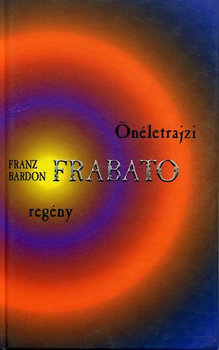 Franz Bardon - Frabato-nletrajzi regny