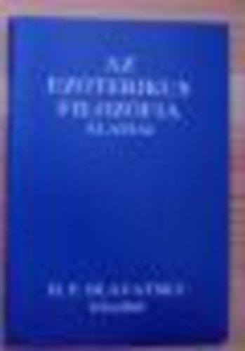H.P. Blavatsky rsaibl - Az ezoterikus filozfia alapjai
