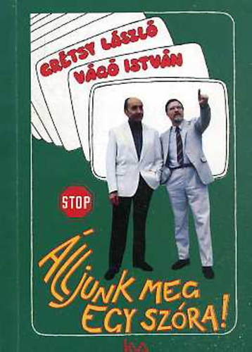 Grétsy László- Vágó István - Álljunk meg egy szóra!