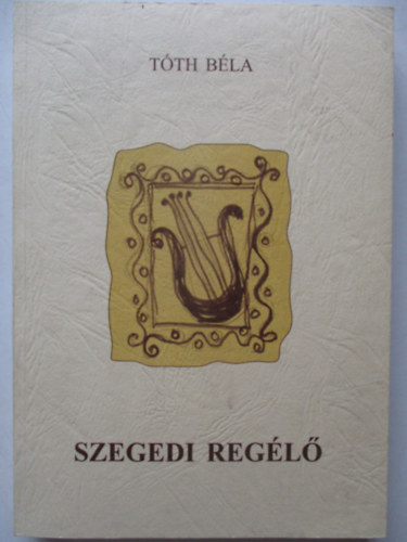 Tth Bla - Szegedi regl - Chmesteri iromnyok 1810-1949-ig