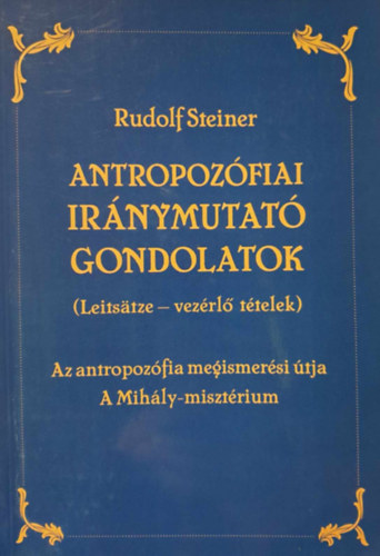 Rudolf Steiner - Antropozófiai iránymutató gondolatok