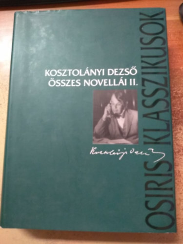 Kosztolnyi Dezs - Kosztolnyi Dezs sszes novelli II. ktet