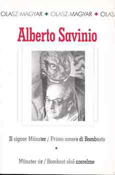 Alberto Savinio - Mnster r (Bombast els szerelme)/Il signor Mnster/Primo amore di...