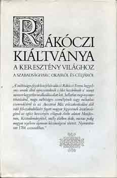 Rákóczi Ferenc - Rákóczi kiáltványa a keresztény világhoz a szabadságharc okairól és..