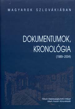Huncik Pter; Fazekas Jzsef - Magyarok Szlovkiban. Dokumentumok, kronolgia (1989-2004)