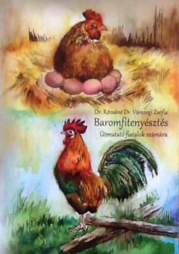 Dr. R�zs�n� Dr. V�rszegi Zs�fia - Baromfiteny�szt�s - �tmutat� fiatalok sz�m�ra