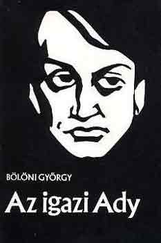 Blni Gyrgy - Az igazi Ady