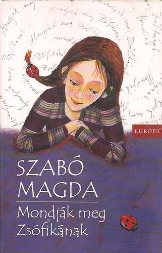 Szab� Magda - Mondj�k meg Zs�fik�nak