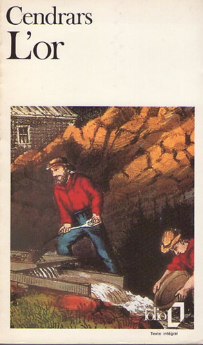 Blaise Cendrars - L'Or - La merveilleuse histoire du général Johann August Suter