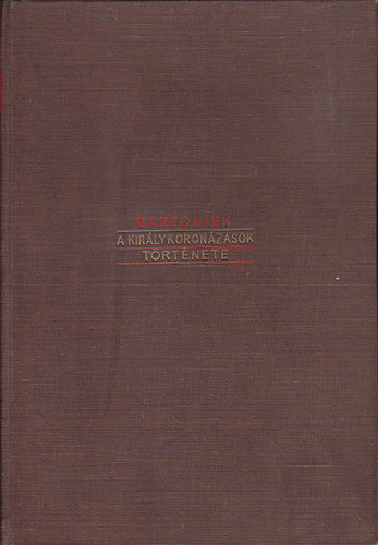 Bartoniek Emma - A magyar kirlykoronzsok trtnete
